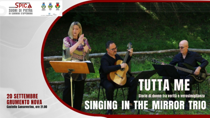 Il 20 settembre 2025 al Castello Sanseverino di Grumento Nova va in scena “Tutta Me”, spettacolo di SPICA Suoni di Pietra con il trio Singing in the Mirror. Un racconto musicale di storie di donne tra verità e verosimiglianza.